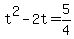 +t%5E2+-+2t+=+5%2F4+