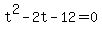 +t%5E2+-+2t+-+12+=+0+