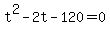 \"+t%5E2+-+2t+-+120+=+0+\"