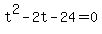 +t%5E2+-+2t+-+24+=+0+