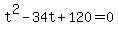 +t%5E2+-+34t+%2B+120+=+0+