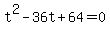 +t%5E2+-+36t+%2B+64+=+0+