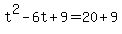 +t%5E2+-+6t+%2B+9+=+20+%2B+9+