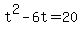+t%5E2+-+6t+=+20+