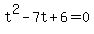 +t%5E2+-+7t+%2B+6+=+0+