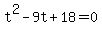 +t%5E2+-9t+%2B18=0+