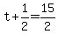 +t+%2B+1%2F2+=+15%2F2+