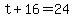 +t+%2B+16+=+24+