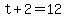 +t+%2B+2+=+12+