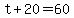 +t+%2B+20+=+60+