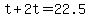 +t+%2B+2t+=+22.5+