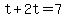 +t+%2B+2t+=+7+