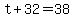 +t+%2B+32+=+38+