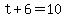 +t+%2B+6+=+10+