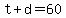 +t+%2B+d+=+60+