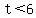 +t+%3C+6+