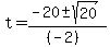 +t+=+%28+-20+%2B-+sqrt%28+20+%29%29%2F%28+%28-2%29+%29+