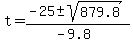 +t+=+%28+-25+%2B-sqrt%28+879.8+%29%29+%2F+%28-9.8%29+
