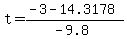 +t+=+%28+-3+-+14.3178+%29+%2F+%28+-9.8+%29+