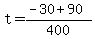 +t+=+%28+-30+%2B+90+%29+%2F+400+