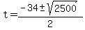 +t+=+%28+-34+%2B-+sqrt%28+2500+%29%29+%2F+2+