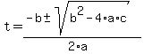 +t+=+%28+-b+%2B-+sqrt%28+b%5E2+-+4%2Aa%2Ac+%29%29+%2F+%282%2Aa%29+