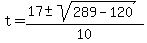 +t+=+%28+17+%2B-+sqrt%28+289-120+%29%29%2F+10+