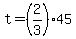 +t+=+%28+2%2F3+%29%2A45+