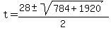 +t+=+%28+28+%2B-+sqrt%28+784+%2B+1920+%29%29+%2F+2+