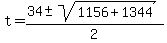 +t+=+%28+34+%2B-+sqrt%28+1156+%2B+1344+%29%29+%2F+2+