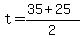 +t+=+%28+35+%2B+25+%29+%2F+2+
