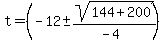 +t+=+%28-12+%2B-+sqrt%28+144+%2B+200%29%2F%28-4+%29%29+