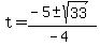 +t+=+%28-5+%2B-+sqrt%28+33+%29%29+%2F+%28+-4+%29+