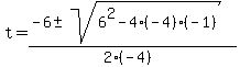 +t+=+%28-6+%2B-+sqrt%28+6%5E2+-+4%2A%28-4%29%2A%28-1%29+%29%29+%2F+%282%2A%28-4%29%29+
