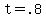 +t+=+.8++
