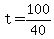 +t+=+100%2F40+