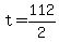 +t+=+112%2F2+