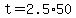 +t+=+2.5%2A50+