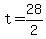 +t+=+28%2F2+
