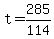 +t+=+285%2F114+