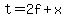 +t+=+2f+%2B+x+