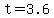 +t+=+3.6+