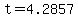 +t+=+4.2857+