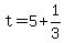 +t+=+5+%2B+1%2F3+