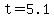 +t+=+5.1+