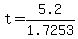 +t+=+5.2%2F1.7253+