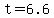 +t+=+6.6+