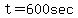 +t+=+600+sec+