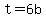 +t+=+6b+