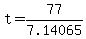 +t+=+77%2F+7.14065+